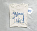 got too silly - unisex t shirt, meme t shirt, funny t shirt, silly goose