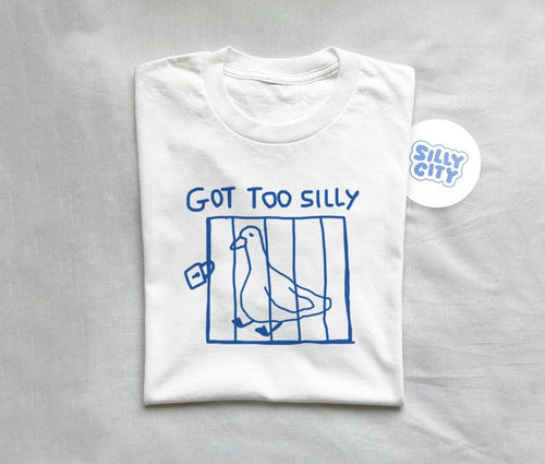 got too silly - unisex t shirt, meme t shirt, funny t shirt, silly goose