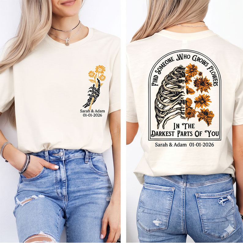 Personalized Find Someone Who Grows Flowers In The Darkest Parts Shirt, Custom Names T - Shirt